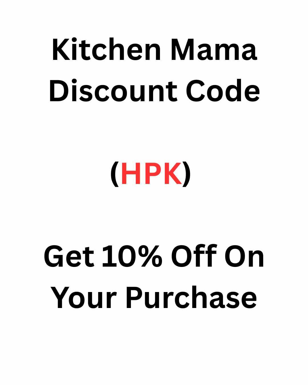 Kitchen Mama Discount Code : (HPK) Get 10% Off On Your Purchase