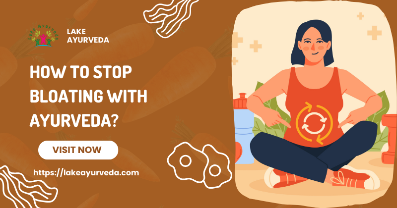 How To Stop Bloating with Ayurveda?