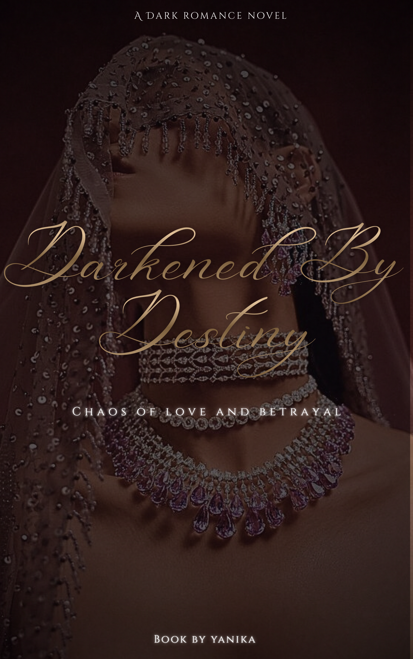 Darkened by destiny ~ the chaos of love and betrayal