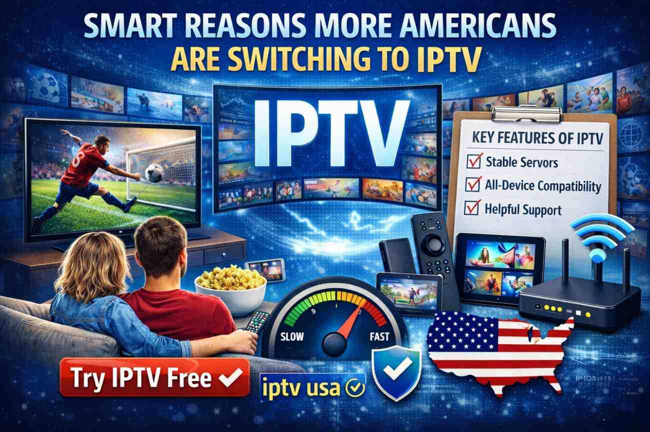 Smart Reasons More Americans Are Switching to IPTV