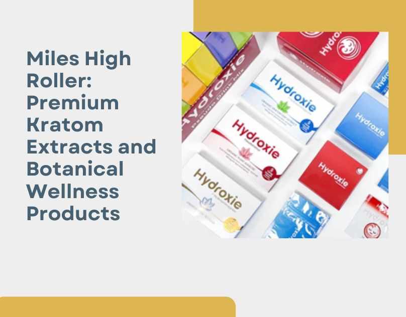 Miles High Roller Review: Premium Botanical Wellness and Kratom Innovations