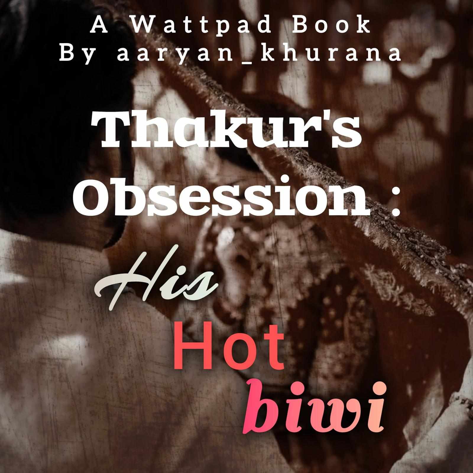 Thakur's Obsession: His Hot Biwi 🥵 [Season-2]