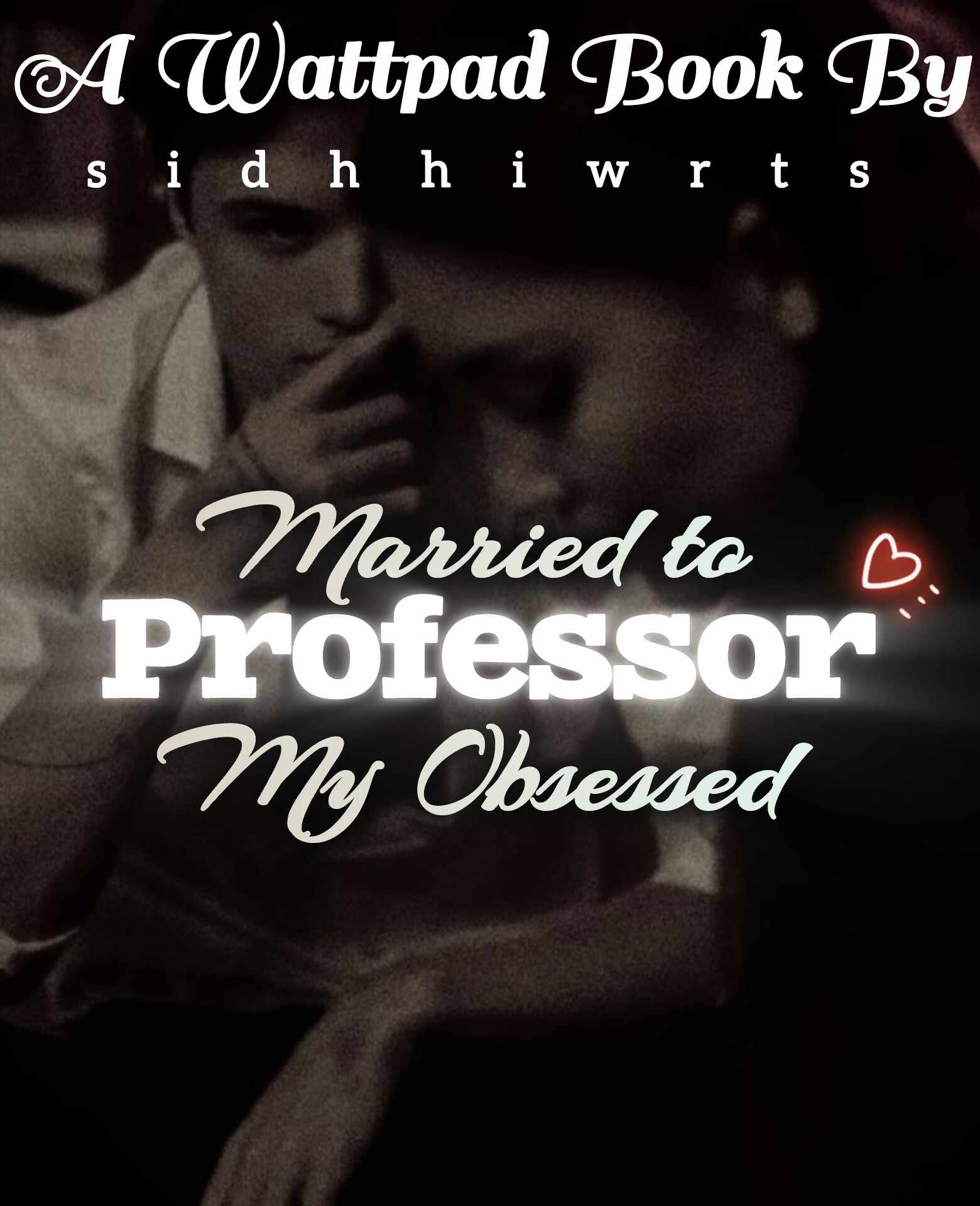 Married to my obsessed professor [Season-1]