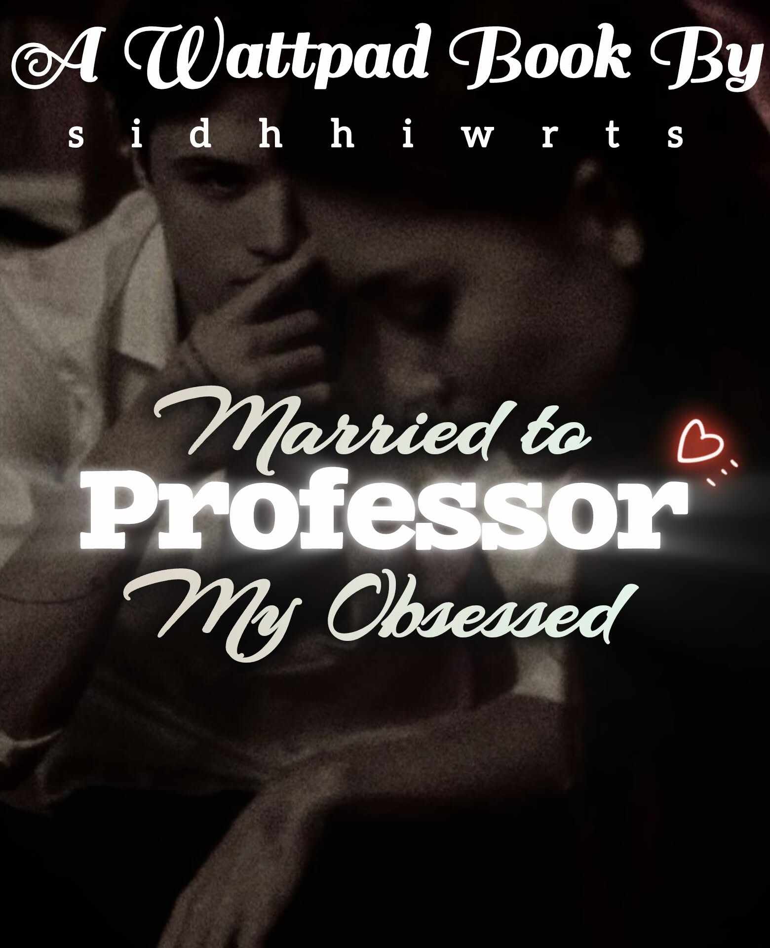 Married To My Obsessed Professor 🥵🥵 [Season-1.1]