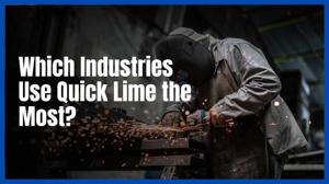Which Industries Use Quick Lime the Most?