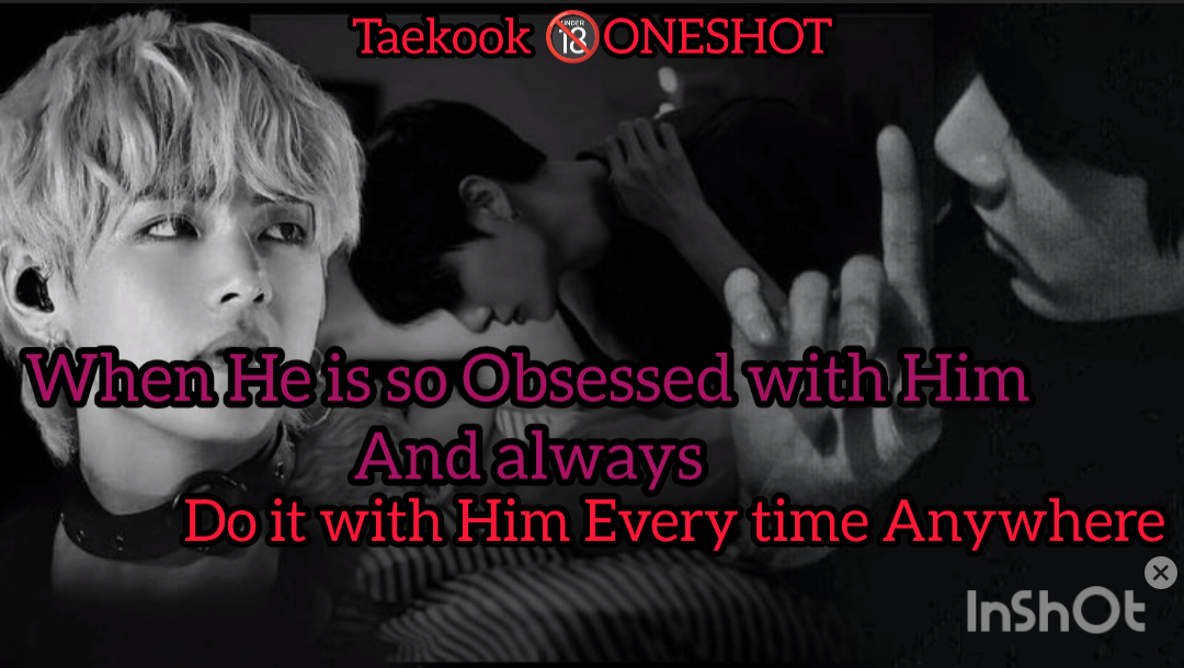 When He is so obsessed with him and always do it with him anytime and anywhere 🔞