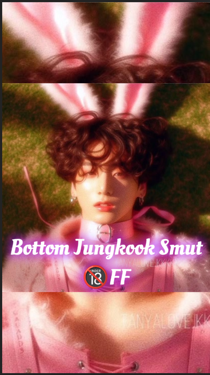 Bottom Jungkook Smut ๐ FF