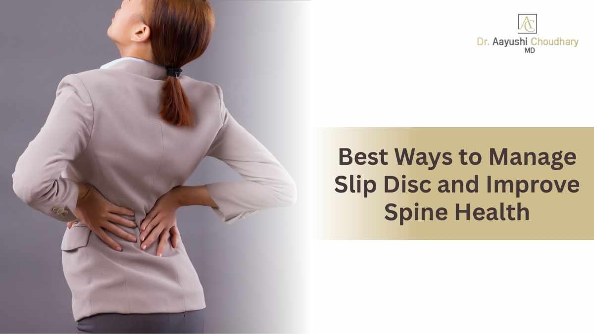 Best Ways to Manage Slip Disc and Improve Spine Health
