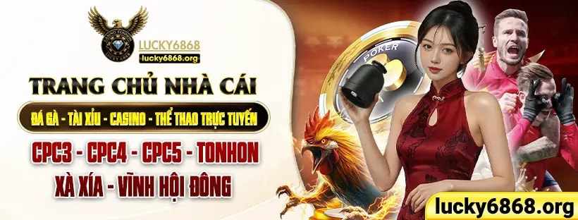 Lucky6868 nền tảng giải trí trực tuyến đa tiện ích cho người chơi Việt