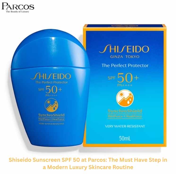 Shiseido Sunscreen SPF 50 at Parcos: The Must Have Step in a Modern Luxury Skincare Routine