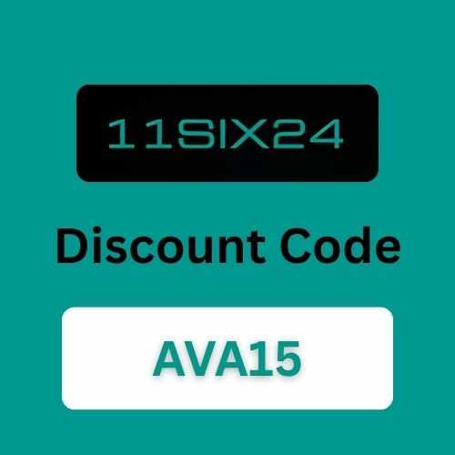 11six24 Discount Code "AVA15" Get 15% Off on All Products!