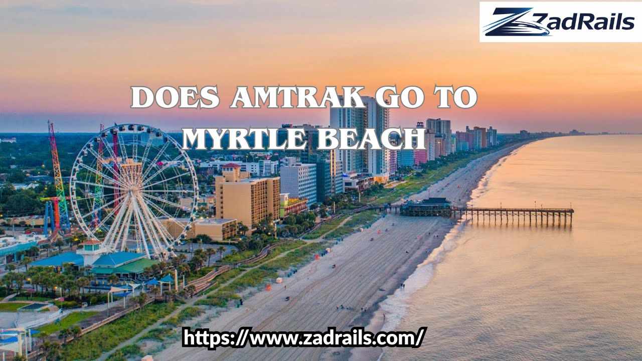 What Are Your Options If Does Amtrak Go to Myrtle Beach Is Not Directly Possible?
