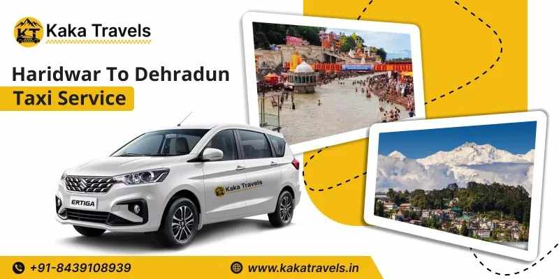 Book Haridwar to Dehradun Taxi Service for Safe and Easy Travel – Kaka Travels