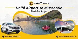 Trusted Cab from Delhi Airport to Mussoorie Taxi Service - Kaka Travels