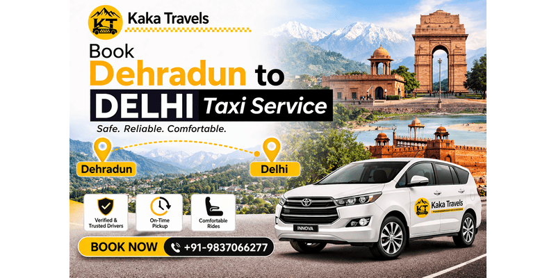 Dehradun to Delhi Taxi Deals: How to Find the Best Price Today