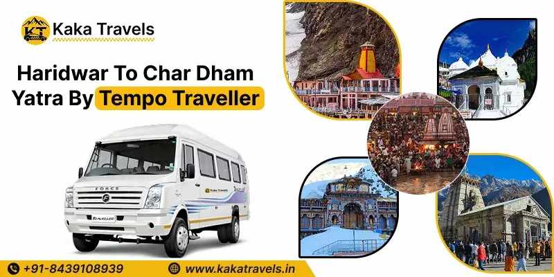 Haridwar to Char Dham Yatra Tempo Traveller Service – Comfortable Group Travel