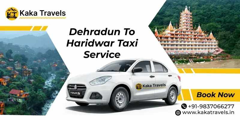 Dehradun to Haridwar Taxi Service for Outstation Travel & Easy Booking
