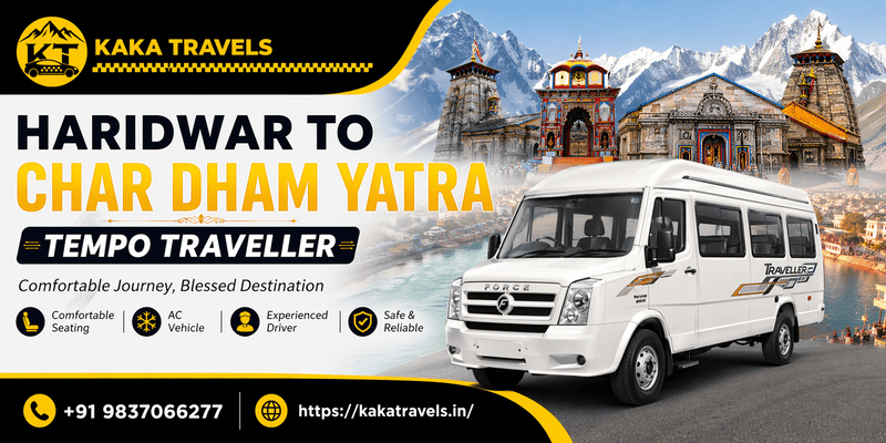 Best Haridwar To Char Dham Yatra Tempo Traveller Service - Kaka Travels
