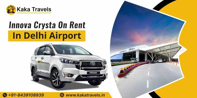 Innova Crysta on Rent in Delhi Airport – Complete Travel Guide