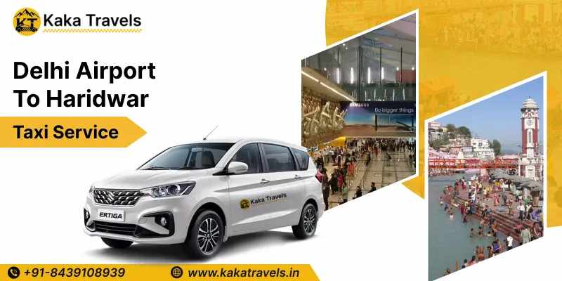 Delhi Airport to Haridwar Cab Service – Distance, Fare & Travel Time