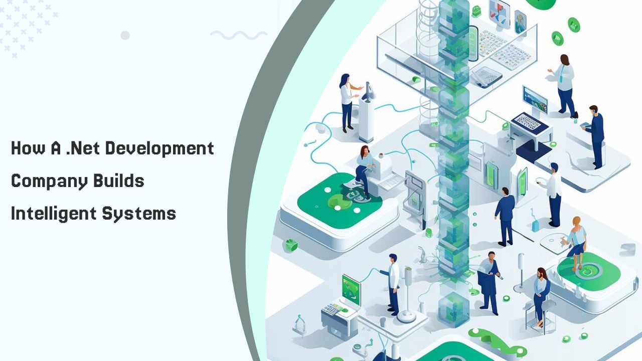 How a .Net Development Company Builds Intelligent Systems