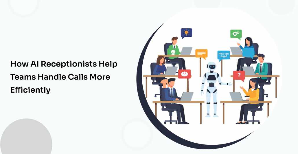 How AI Receptionists Help Teams Handle Calls More Efficiently