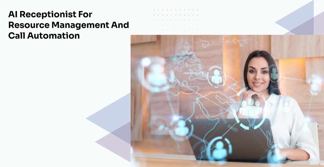 AI Receptionist for Resource Management and Call Automation