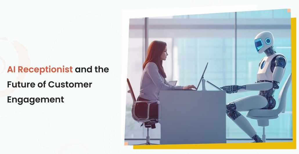 AI Receptionist and the Future of Customer Engagement