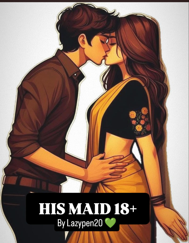 His maid 18+  ( completed )