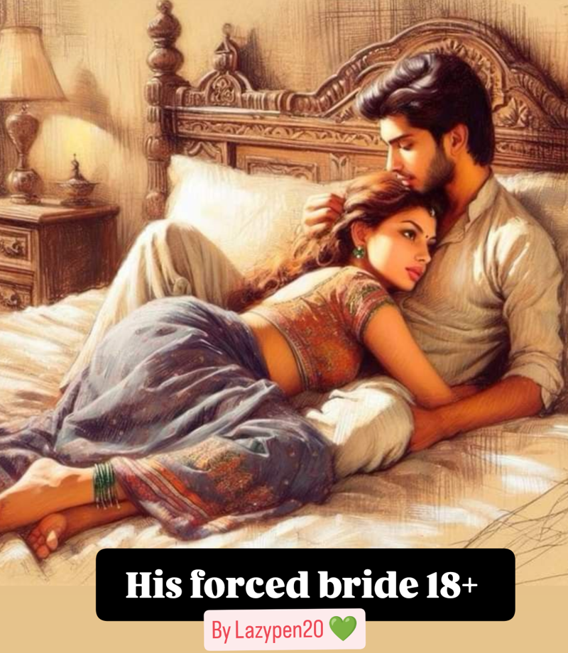 His forced bride 18+  ( completed)