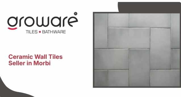 GrowCeramic: Your Trusted Ceramic Wall Tiles Seller in Morbi
