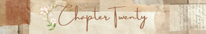 Chapter Twenty