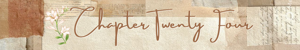 Chapter Twenty Four