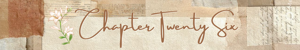 Chapter Twenty Six