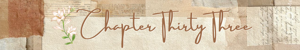 Chapter Thirty Three