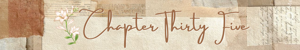 Chapter Thirty Five