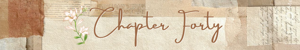 Chapter Forty