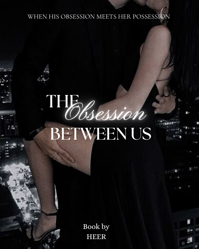 𝐓𝐇𝐄 𝐎𝐁𝐒𝐄𝐒𝐒𝐈𝐎𝐍 𝐁𝐄𝐓𝐖𝐄𝐄𝐍 𝐔𝐒 [18+]