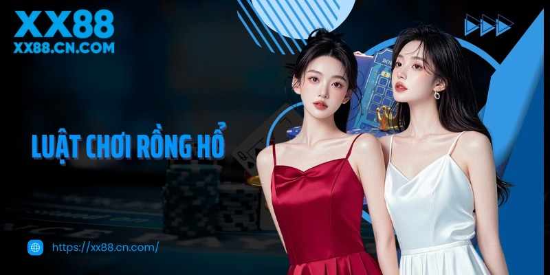 Tìm hiểu chi tiết luật chơi Rồng Hổ cho người mới