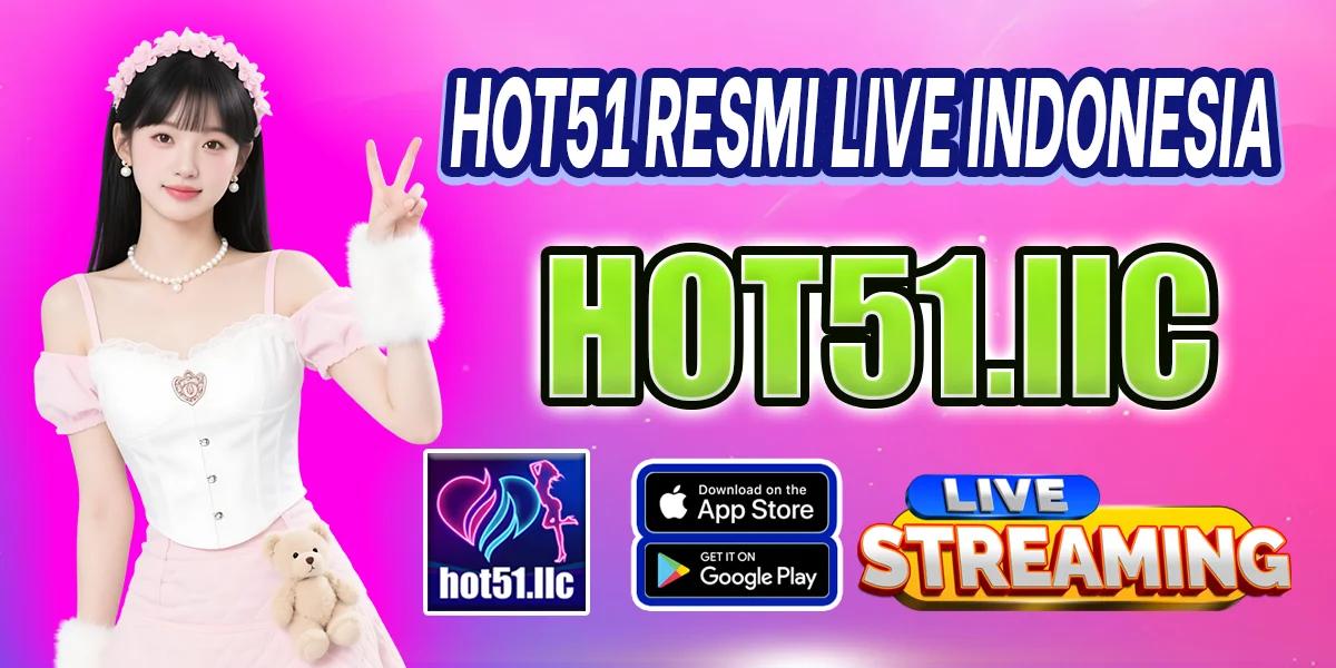 aplikasi live streaming hot51 resmi