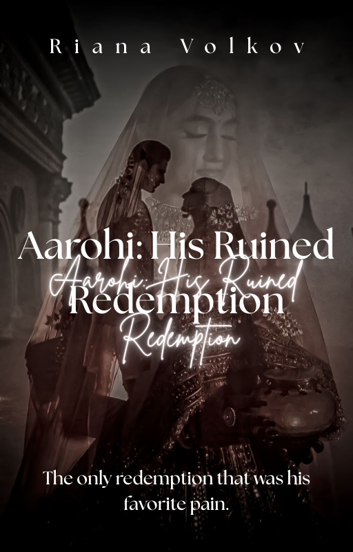 Aarohi: His ruined Redemption
