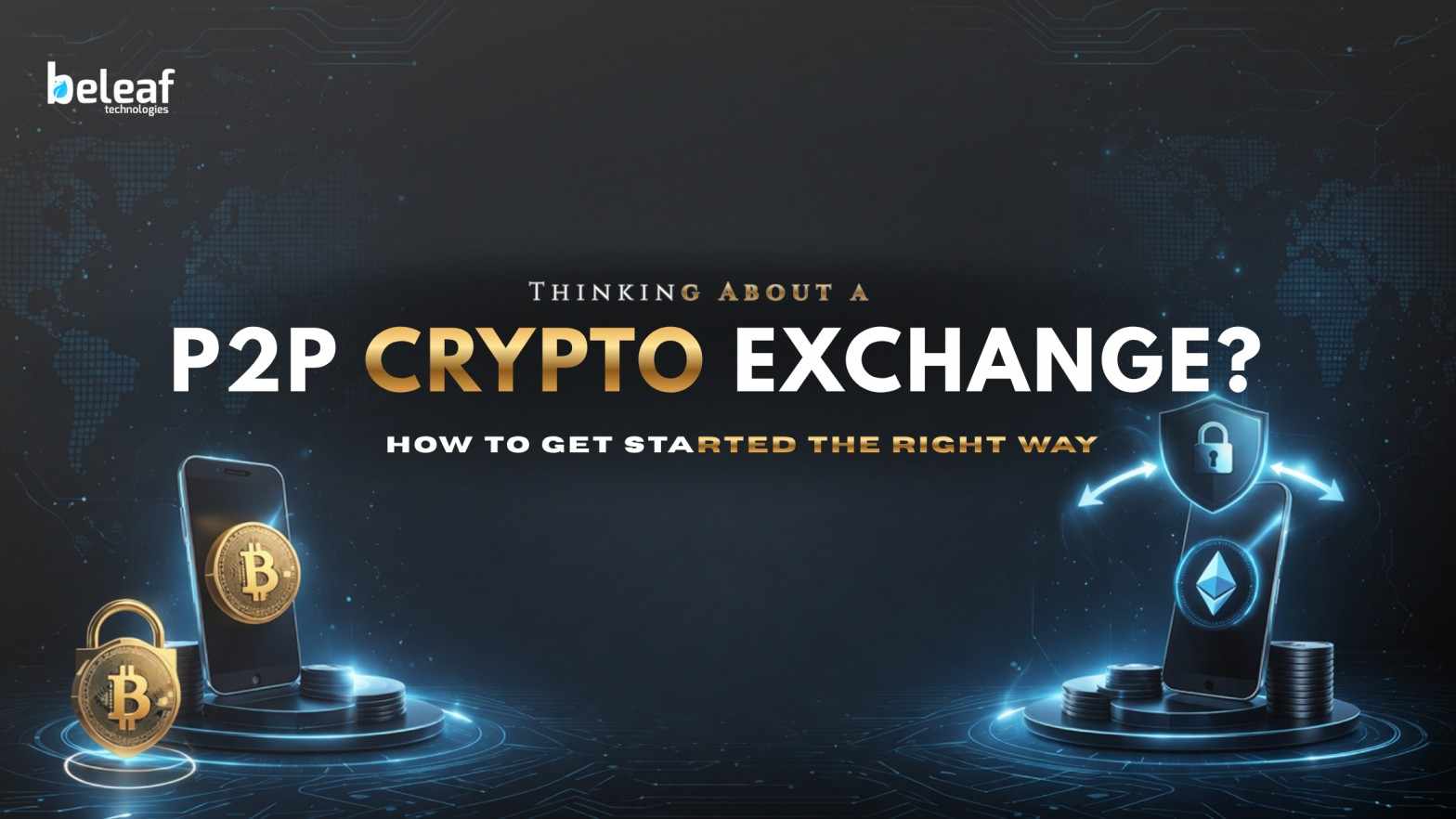 Thinking About a P2P Crypto Exchange? How to Get Started the Right Way