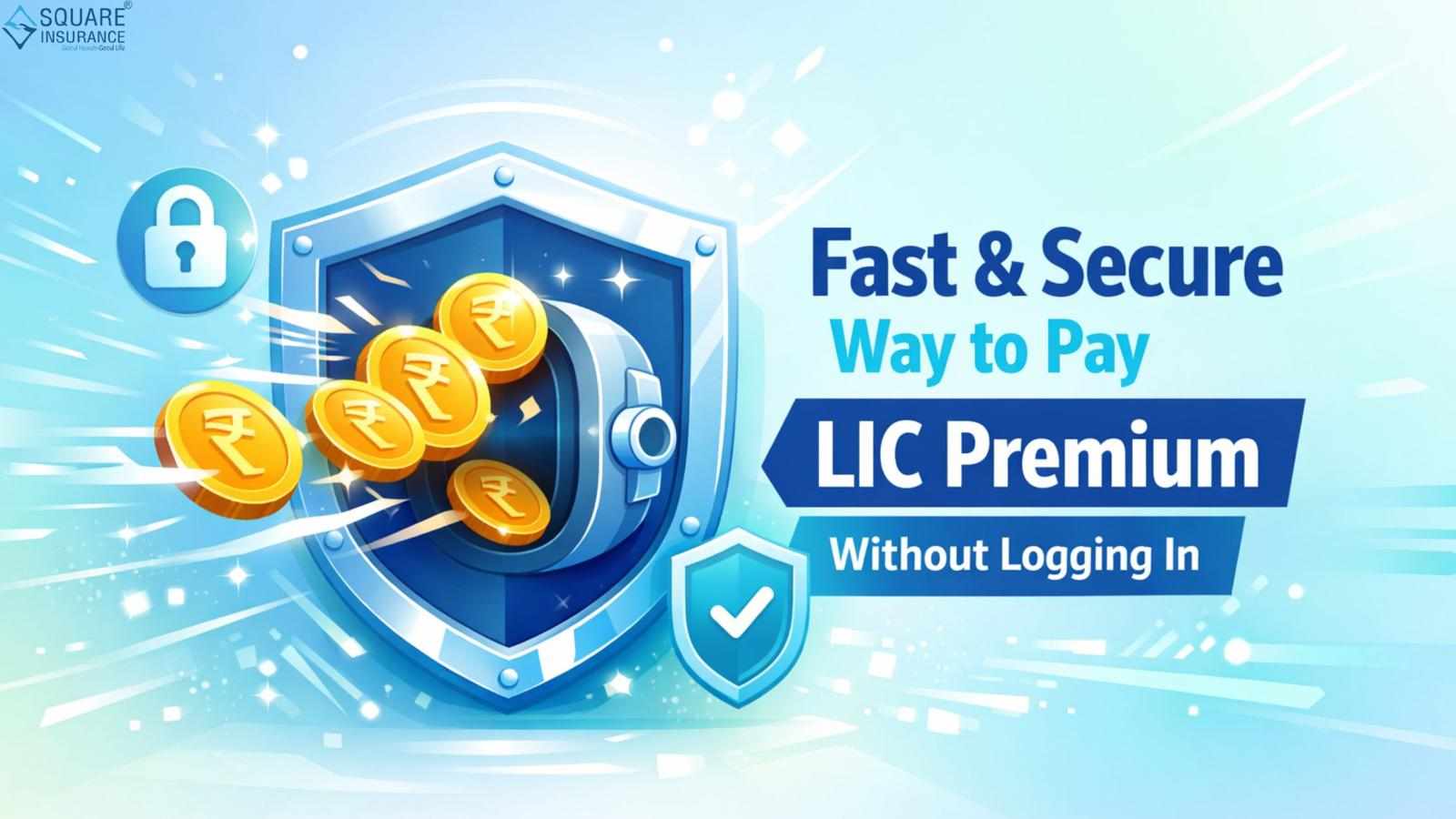 Fast & Secure Way to Pay LIC Premium Without Logging In