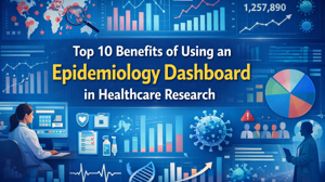 Top 10 Benefits of Using an Epidemiology Dashboard in Healthcare Research