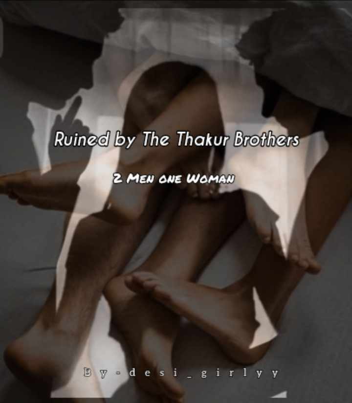 Ruined by The Thakur Brothers