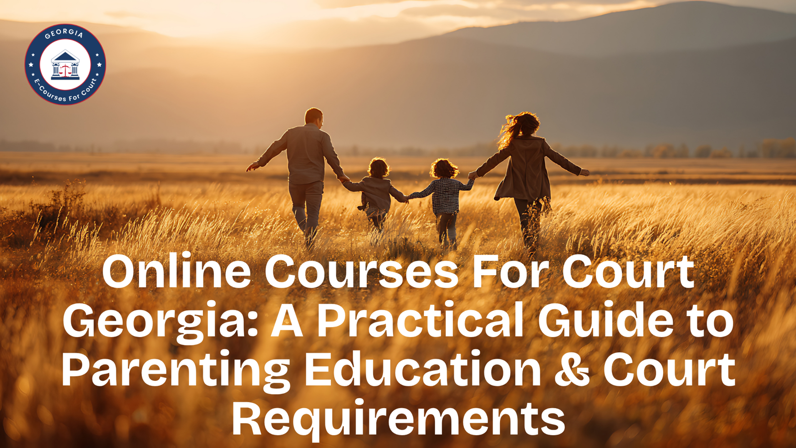 Online Courses For Court Georgia: A Practical Guide to Parenting Education & Court Requirements