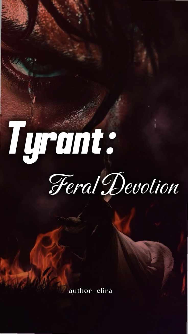 Tyrant: feral devotion