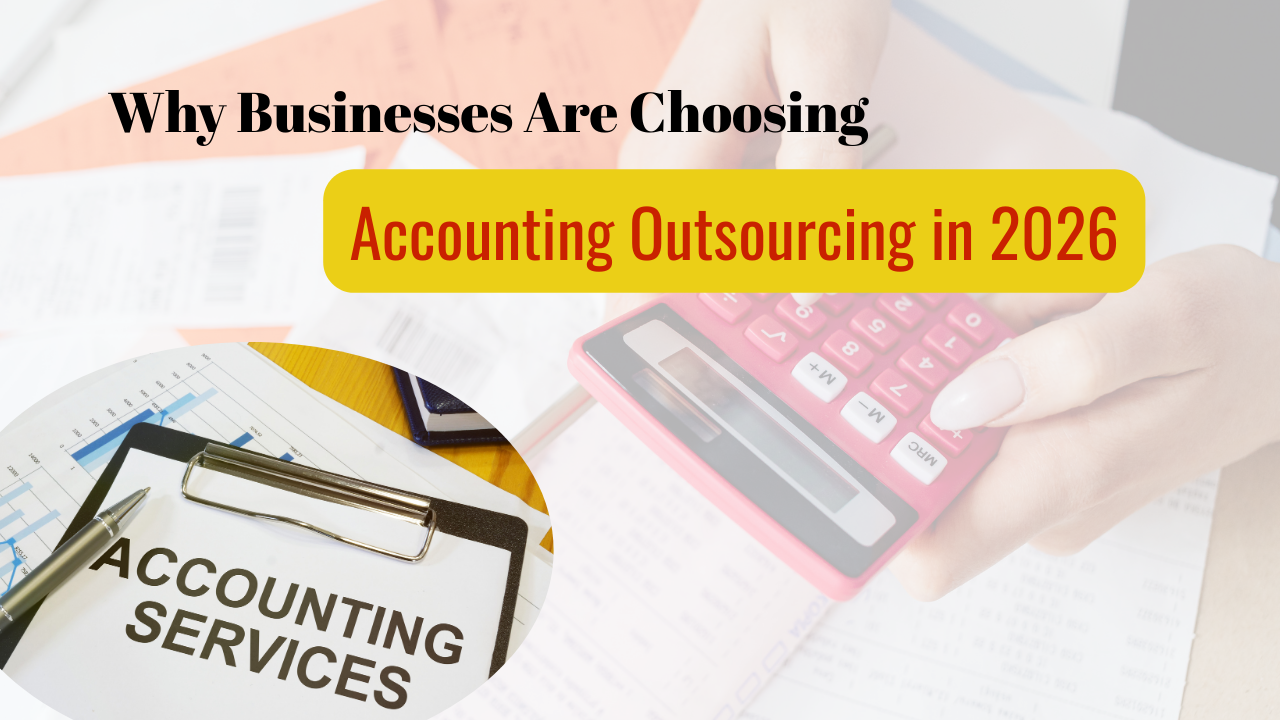 Why Businesses Are Choosing Accounting Outsourcing in 2026