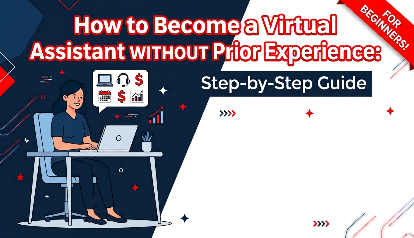 How to Become a Virtual Assistant with No Prior Experience: Step-by-Step Guide