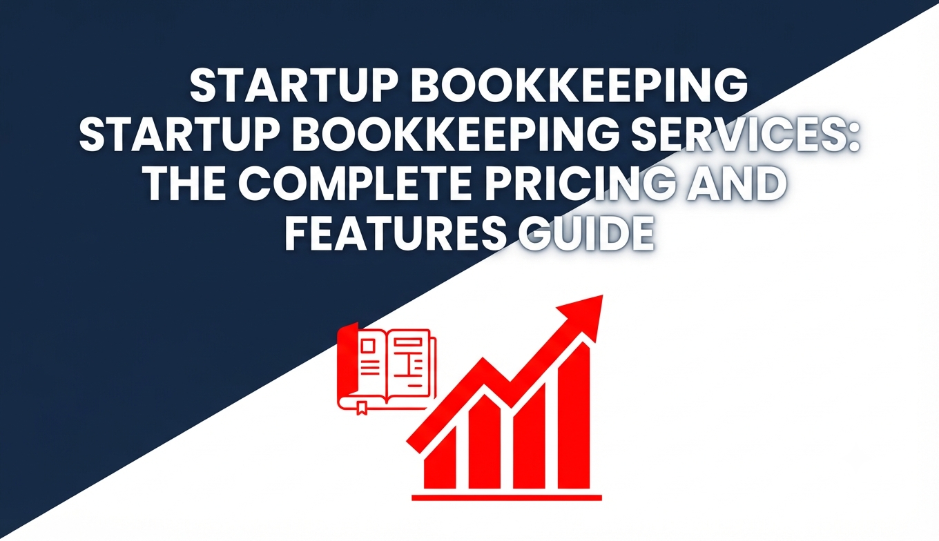Startup Bookkeeping Services: The Complete Pricing and Features Guide